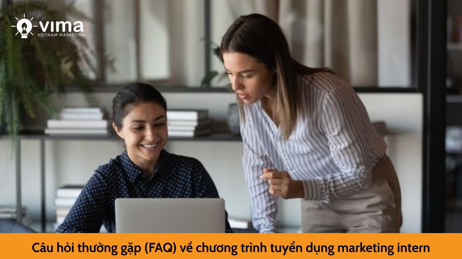 Câu hỏi thường gặp (FAQ) về chương trình tuyển dụng marketing intern